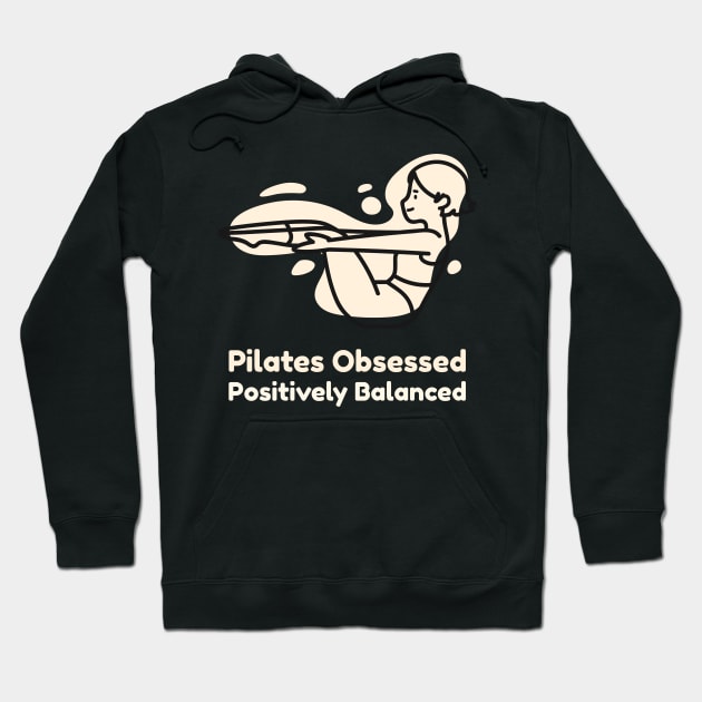 Pilates Obsessed Positively Balanced Hoodie by BetsyBuzz